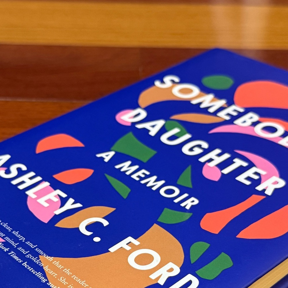Somebody’s Daughter: A Memoir by Ashley C. Ford; hardcover book; nonfiction lit